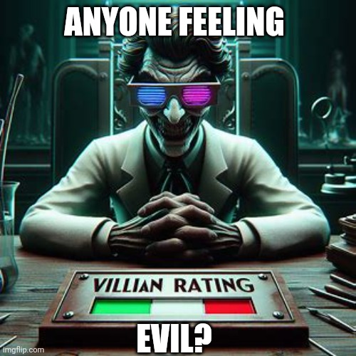 What is your evil level? | ANYONE FEELING; EVIL? | image tagged in lakeinthedarkproductions,drn,post,movie,book | made w/ Imgflip meme maker