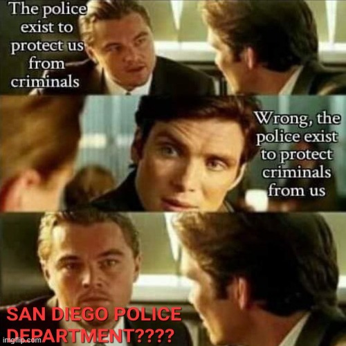 CRIMINAL SAN DIEGO POLICE DEPARTMENT | image tagged in police,san diego,california,usa,america,cops | made w/ Imgflip meme maker