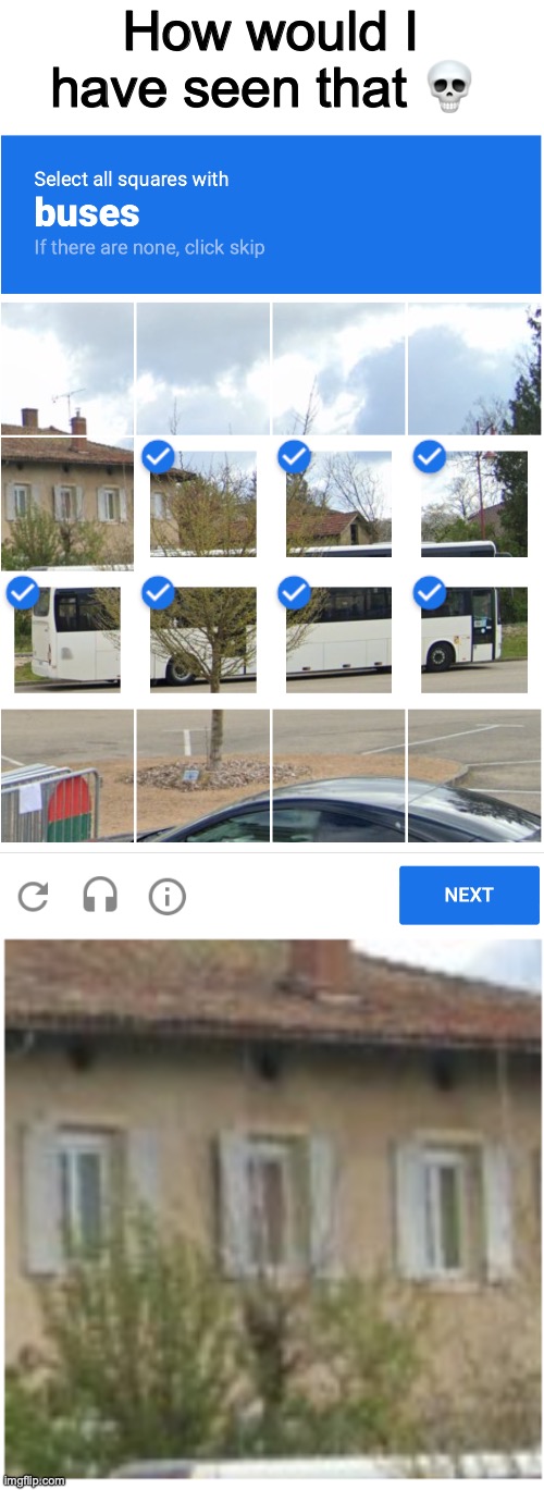 SERIOUSLY GOOGLE | How would I have seen that 💀 | image tagged in memes,funny,google,true,ai,captcha | made w/ Imgflip meme maker