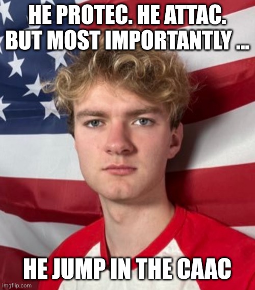 Tommyinnit jumps in the caac | HE PROTEC. HE ATTAC.
BUT MOST IMPORTANTLY ... HE JUMP IN THE CAAC | image tagged in youtuber,he protec he attac but most importantly | made w/ Imgflip meme maker