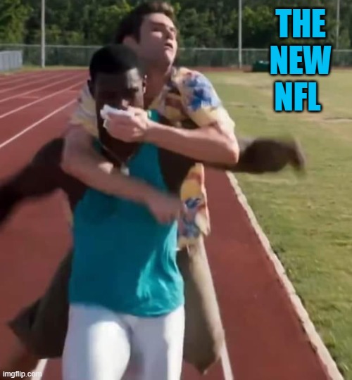 The New NFL | THE NEW NFL | image tagged in nfl,nfl memes,nfl football,funny memes,funny meme,ace ventura | made w/ Imgflip meme maker