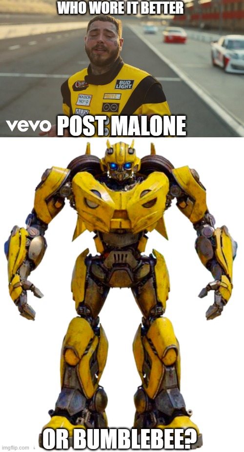 Who Wore It Better Wednesday #203 - Yellow and black | WHO WORE IT BETTER; POST MALONE; OR BUMBLEBEE? | image tagged in memes,who wore it better,post malone,bumblebee,singers,transformers | made w/ Imgflip meme maker