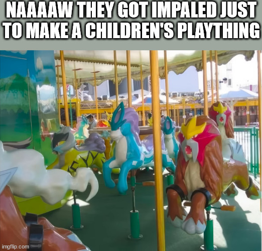 THIS LOOKS WRONG | NAAAAW THEY GOT IMPALED JUST TO MAKE A CHILDREN'S PLAYTHING | image tagged in pokemon | made w/ Imgflip meme maker