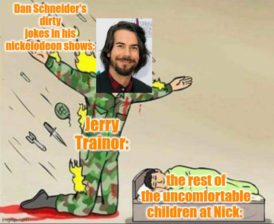 he was a true hero | Dan Schneider's dirty jokes in his nickelodeon shows:; Jerry Trainor:; the rest of the uncomfortable children at Nick: | image tagged in soldier protecting sleeping child,nickelodeon,icarly | made w/ Imgflip meme maker