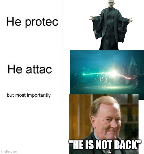 cornelius sytop | "HE IS NOT BACK" | image tagged in he protec he attac but most importantly | made w/ Imgflip meme maker