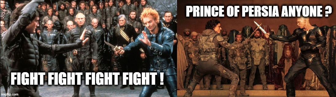 I hate the new Dune movies Pt.3 | PRINCE OF PERSIA ANYONE ? FIGHT FIGHT FIGHT FIGHT ! | image tagged in dune | made w/ Imgflip meme maker