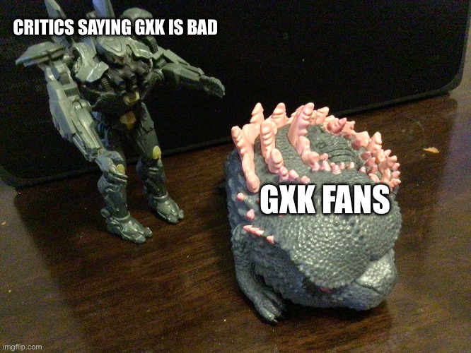 I got my G-24 pop figure so I decided to make this meme :] | CRITICS SAYING GXK IS BAD; GXK FANS | image tagged in striker eureka yapping | made w/ Imgflip meme maker