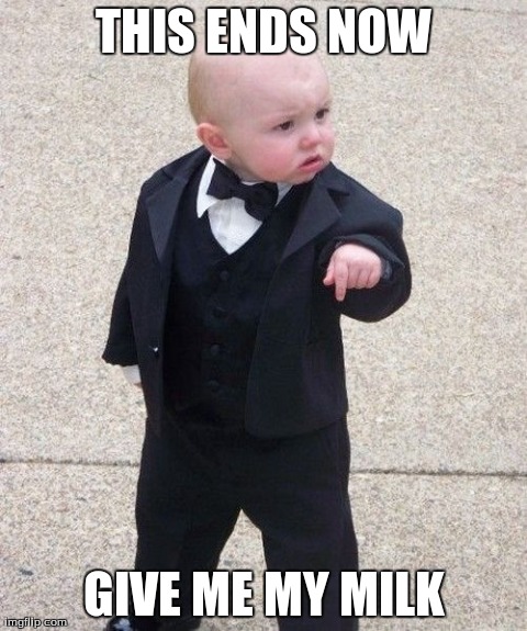 Baby Godfather | THIS ENDS NOW GIVE ME MY MILK | image tagged in memes,baby godfather | made w/ Imgflip meme maker