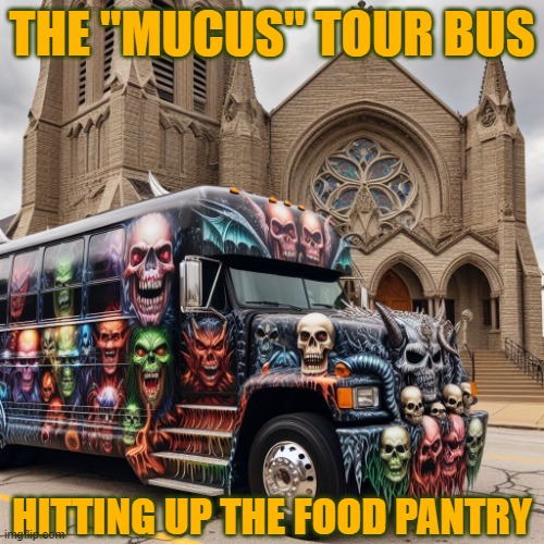 THE "MUCUS" TOUR BUS; HITTING UP THE FOOD PANTRY | made w/ Imgflip meme maker