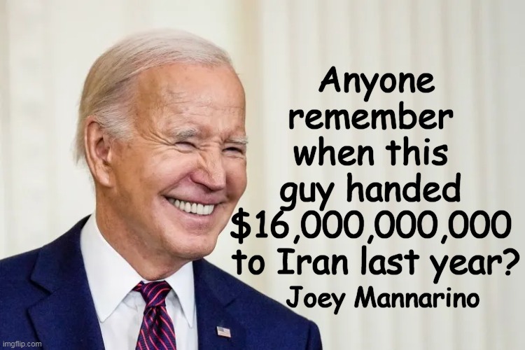 Pepperidge Farm Remembers | Anyone
remember 
when this 
guy handed 
$16,000,000,000 
to Iran last year? Joey Mannarino | image tagged in politics,quote,joe biden,joe biden worries,pepperidge farm remembers,iran | made w/ Imgflip meme maker