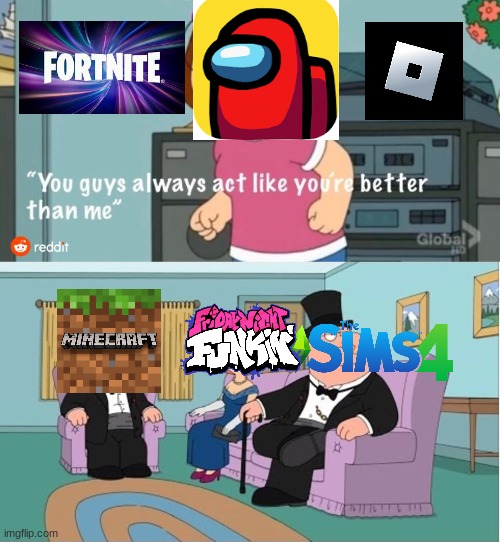 3 Great Games vs 3 Overrated Games | image tagged in you guys always act like you're better than me | made w/ Imgflip meme maker