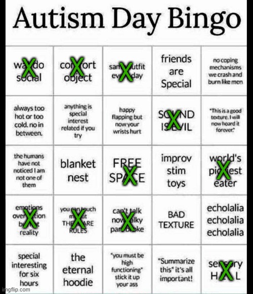 autism bingo | X; X; X; X; X; X; X; X; X; X | image tagged in autism bingo | made w/ Imgflip meme maker