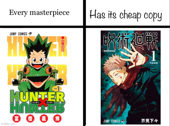 Every masterpiece has its cheap copy | image tagged in every masterpiece has its cheap copy,memes,hunter x hunter,jujutsu kaisen,anime meme,animeme | made w/ Imgflip meme maker