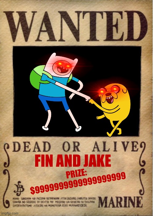 WoW adventure time | FIN AND JAKE; PRIZE: $9999999999999999999 | image tagged in one piece wanted poster template | made w/ Imgflip meme maker