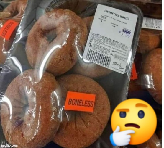 I prefer my donuts on the bone.. they are more tender. | image tagged in funny memes,hmmm,strange,funny meme,weird stuff | made w/ Imgflip meme maker