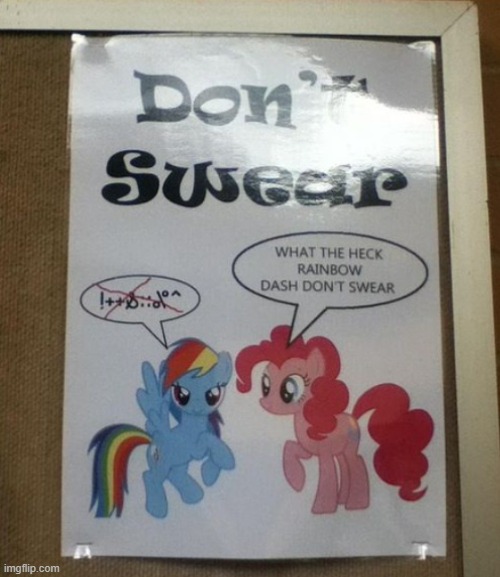 All swearing has dropped to 0% | image tagged in funny,memes,my little pony,swearing,interesting,message bible | made w/ Imgflip meme maker