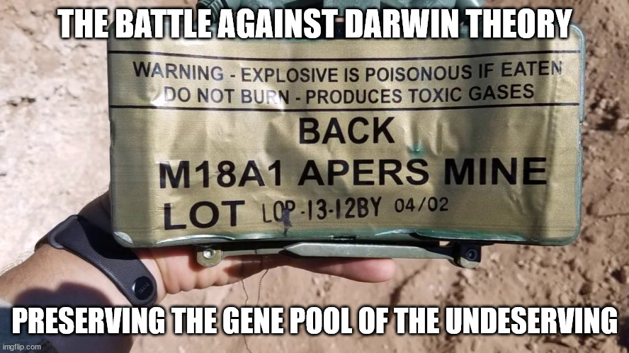 Do not eat the claymore? | THE BATTLE AGAINST DARWIN THEORY; PRESERVING THE GENE POOL OF THE UNDESERVING | image tagged in darwin,dank,dark,warning,funny,meme | made w/ Imgflip meme maker