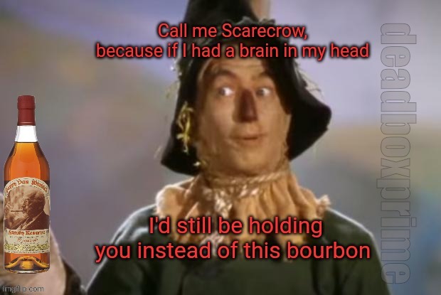 Call me Scarecrow | image tagged in scarecrow bourbon | made w/ Imgflip meme maker