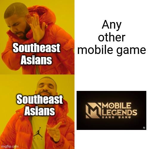 Drake Hotline Bling | Any other mobile game; Southeast Asians; Southeast Asians | image tagged in memes,drake hotline bling,mobile legends,asians,gamers | made w/ Imgflip meme maker