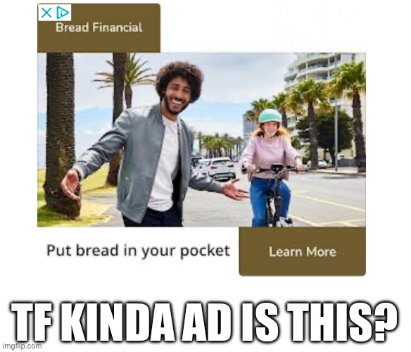 TF KINDA AD IS THIS? | image tagged in ads,wtf | made w/ Imgflip meme maker