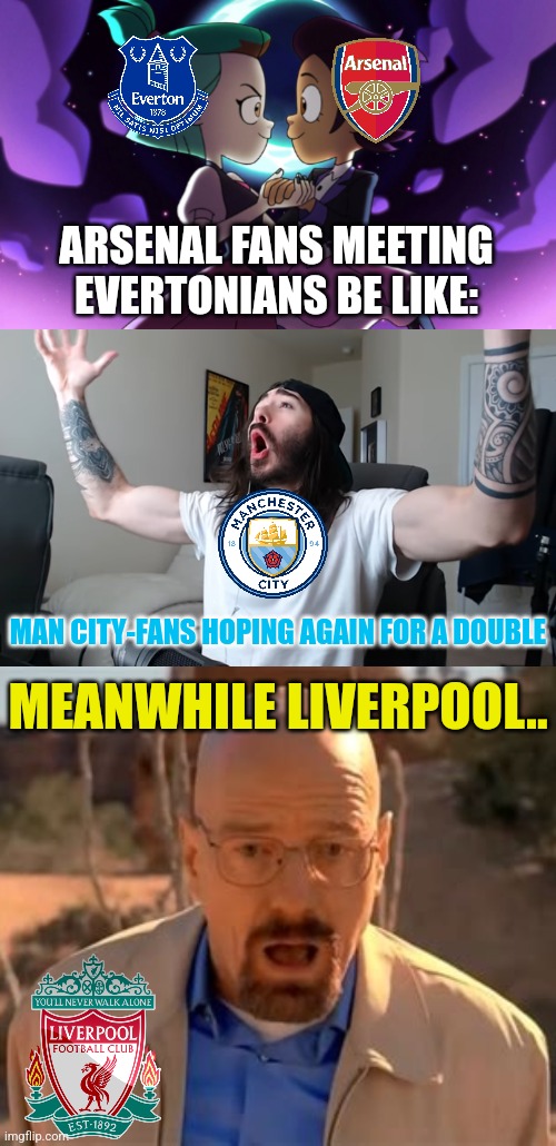 Everton-Liverpool 2:0 | first victory for the toffees since 2010 | ARSENAL FANS MEETING EVERTONIANS BE LIKE:; MAN CITY-FANS HOPING AGAIN FOR A DOUBLE; MEANWHILE LIVERPOOL.. | image tagged in the owl house,moist critikal screaming,walter white fall,liverpool,everton,premier league | made w/ Imgflip meme maker