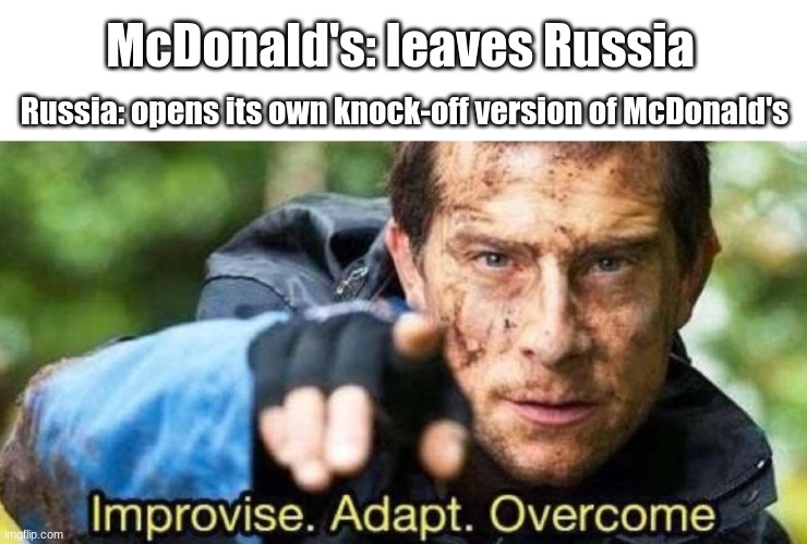 Russia created their own 'McDonald's', Дядя Ваня | McDonald's: leaves Russia; Russia: opens its own knock-off version of McDonald's | image tagged in improvise adapt overcome,russia,mcdonalds | made w/ Imgflip meme maker