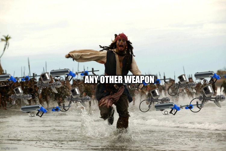 they are coming | ANY OTHER WEAPON | image tagged in captain jack sparrow running | made w/ Imgflip meme maker