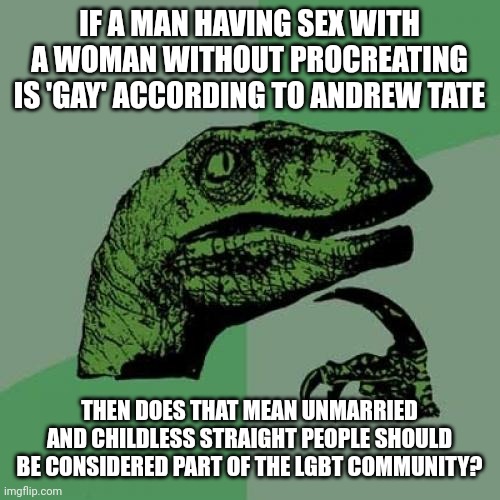 If Andrew Tate Thinks I M Gay For Liking Non Procreative Sex Then Maybe