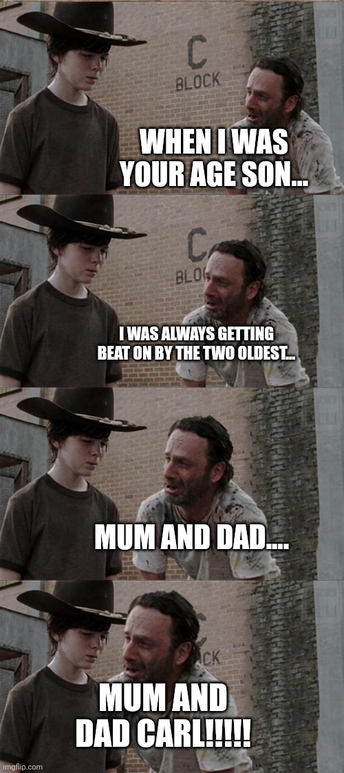 Rick and Carl Long | WHEN I WAS YOUR AGE SON... I WAS ALWAYS GETTING BEAT ON BY THE TWO OLDEST... MUM AND DAD.... MUM AND DAD CARL!!!!! | image tagged in memes,rick and carl long | made w/ Imgflip meme maker