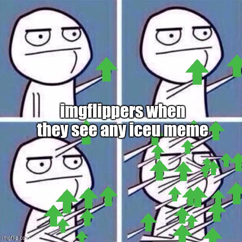 yooooo guys | imgflippers when they see any iceu meme | image tagged in middle finger upvote | made w/ Imgflip meme maker