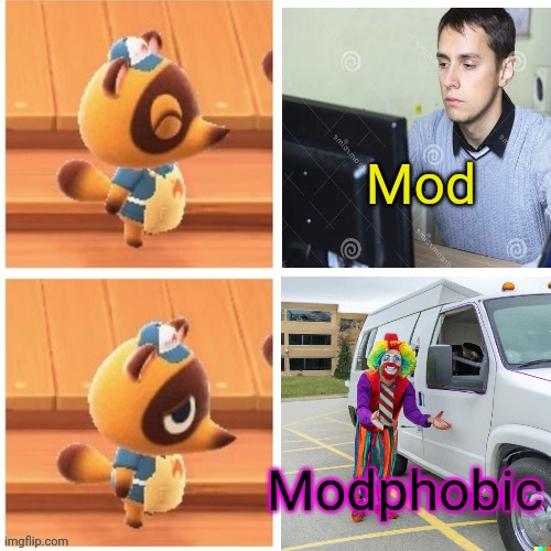 Mod Modphobic | image tagged in animal crossing drake | made w/ Imgflip meme maker