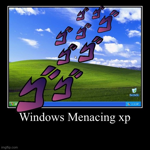 Wut | Windows Menacing xp | | image tagged in funny,demotivationals | made w/ Imgflip demotivational maker