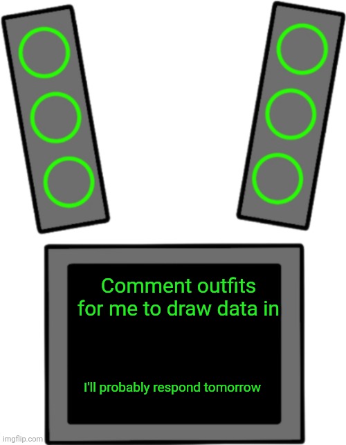 Idk I'm bored | Comment outfits for me to draw data in; I'll probably respond tomorrow | image tagged in blank data face | made w/ Imgflip meme maker