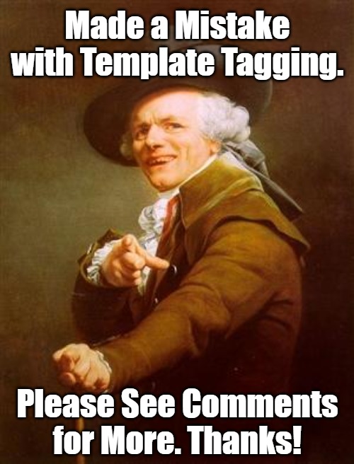 Dear My_Custom_Templates Moderators: | Made a Mistake with Template Tagging. Please See Comments for More. Thanks! | image tagged in ye olde englishman | made w/ Imgflip meme maker