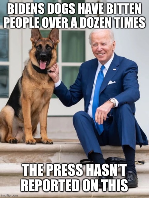 BIDENS DOGS HAVE BITTEN PEOPLE OVER A DOZEN TIMES THE PRESS HASN’T REPORTED ON THIS | image tagged in joe biden dog commander german shepherd jpp | made w/ Imgflip meme maker