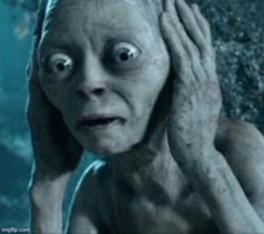 image tagged in scared gollum | made w/ Imgflip meme maker