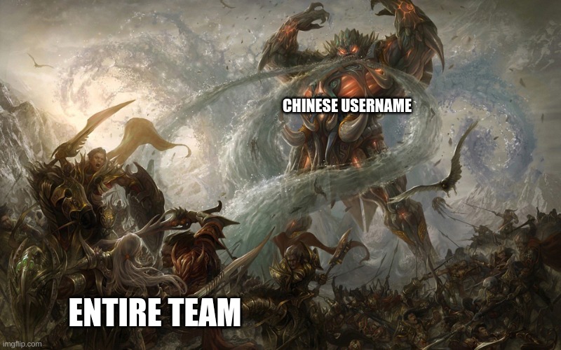 CHINESE USERNAME ENTIRE TEAM | image tagged in epic battle | made w/ Imgflip meme maker