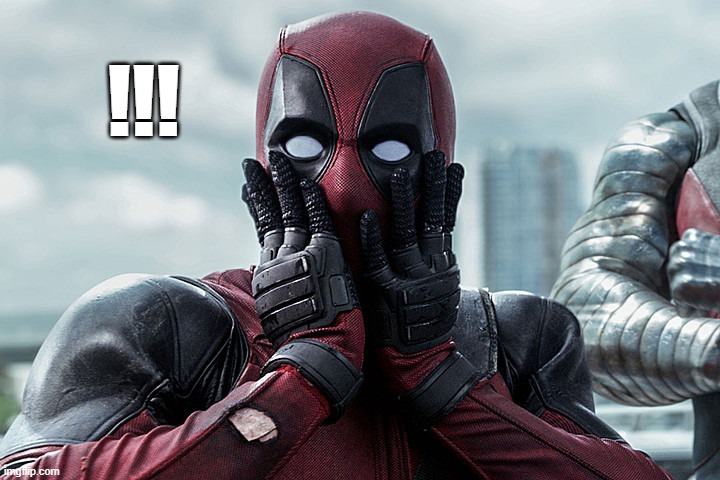 Deadpool - Gasp | !!! | image tagged in deadpool - gasp | made w/ Imgflip meme maker