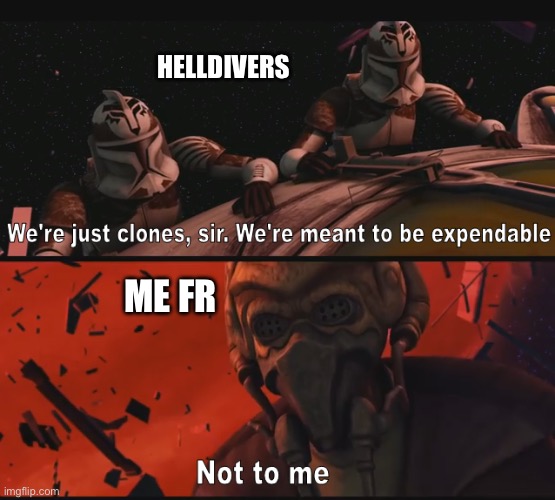 HELLDIVERS ME FR | image tagged in not to me | made w/ Imgflip meme maker