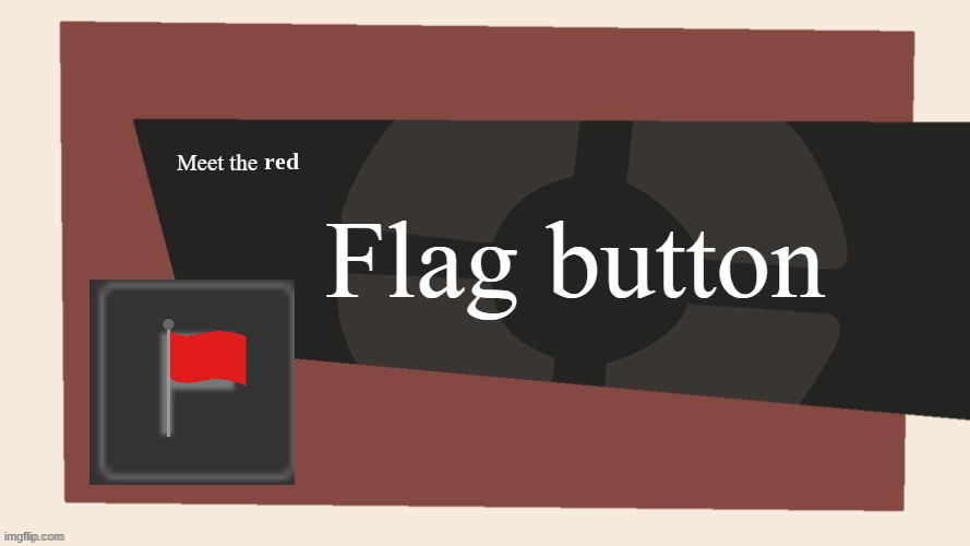 red | image tagged in meet the flag button | made w/ Imgflip meme maker