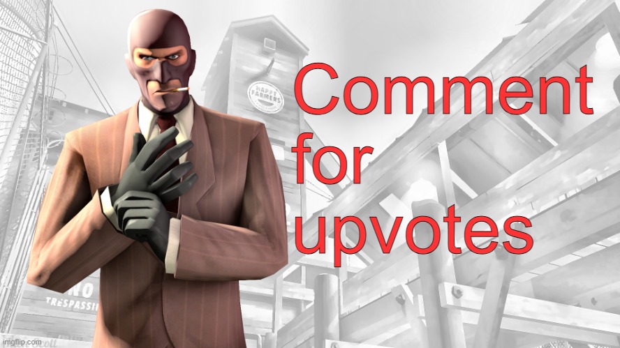 (Miko: ok pal, where are the upvotes?) | Comment for upvotes | image tagged in tf2 spy casual yapping temp | made w/ Imgflip meme maker
