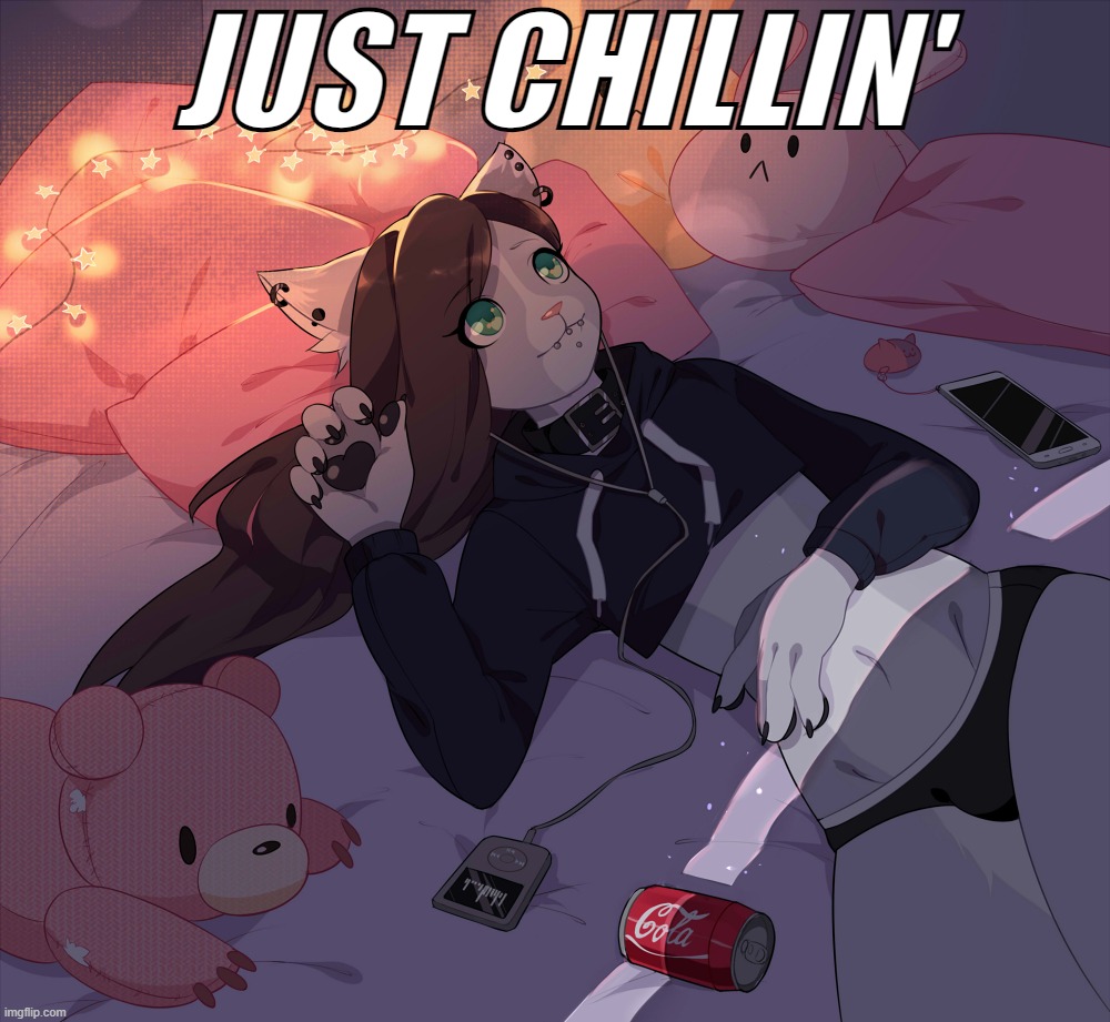 JUST CHILLIN' | made w/ Imgflip meme maker