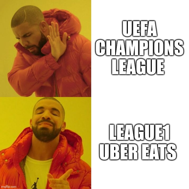 Kylian Mbappe | UEFA CHAMPIONS LEAGUE; LEAGUE1 UBER EATS | image tagged in drake blank | made w/ Imgflip meme maker
