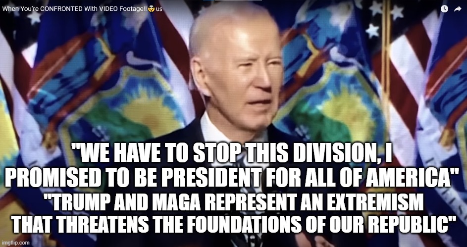 Both sides of his mouth | "WE HAVE TO STOP THIS DIVISION, I PROMISED TO BE PRESIDENT FOR ALL OF AMERICA"; "TRUMP AND MAGA REPRESENT AN EXTREMISM THAT THREATENS THE FOUNDATIONS OF OUR REPUBLIC" | image tagged in two face,fjb,joe biden,biden,maga,make america great again | made w/ Imgflip meme maker