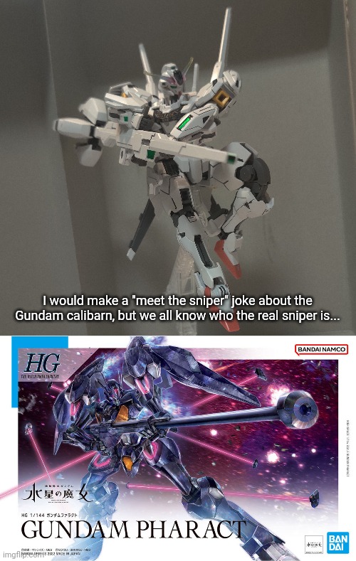 I think I'll finally start on reviews soon but I'm definitely starting with this | I would make a "meet the sniper" joke about the Gundam calibarn, but we all know who the real sniper is... | made w/ Imgflip meme maker