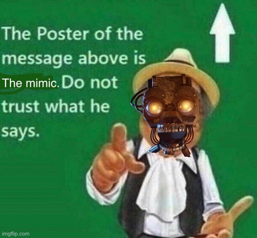 Wonder if this will become a trend | The mimic. | image tagged in the post above is italian,mimic,ruin,fnaf,fnaf security breach | made w/ Imgflip meme maker