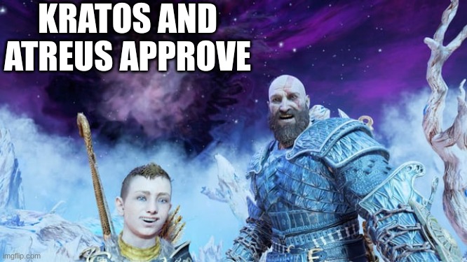KRATOS AND ATREUS APPROVE | image tagged in kratos and atreus | made w/ Imgflip meme maker