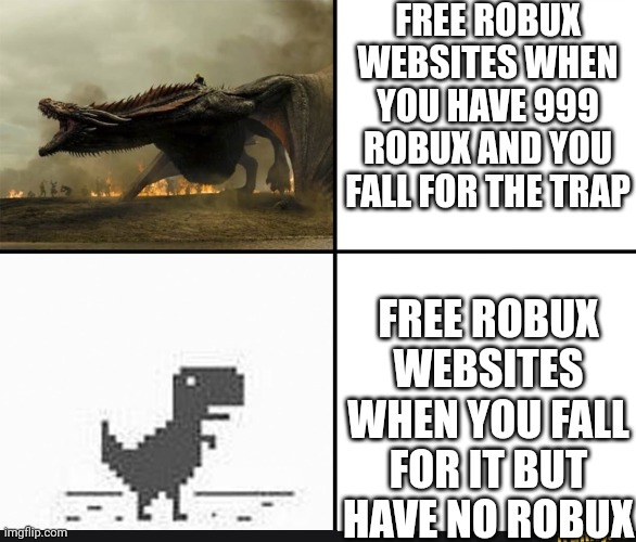 FREE ROBUX WEBSITES WHEN YOU HAVE 999 ROBUX AND YOU FALL FOR THE TRAP FREE ROBUX WEBSITES WHEN YOU FALL FOR IT BUT HAVE NO ROBUX | image tagged in my english in my head vs my english when i'm talking | made w/ Imgflip meme maker