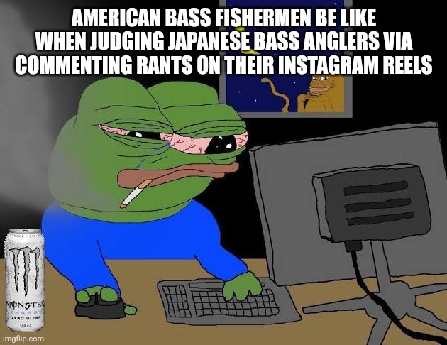 Facts | AMERICAN BASS FISHERMEN BE LIKE WHEN JUDGING JAPANESE BASS ANGLERS VIA COMMENTING RANTS ON THEIR INSTAGRAM REELS | image tagged in fishing,japan,america,instagram | made w/ Imgflip meme maker
