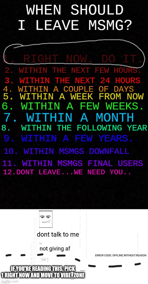 IF YOU'RE READING THIS, PICK 1 RIGHT NOW AND MOVE TO VIBE_ZONE | image tagged in when should i leave msmg,offline without reason announcement temp | made w/ Imgflip meme maker